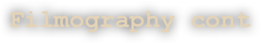Filmography cont